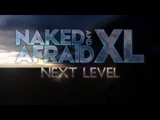 naked and scared xl season 7 ep 8 you left us in trouble.
